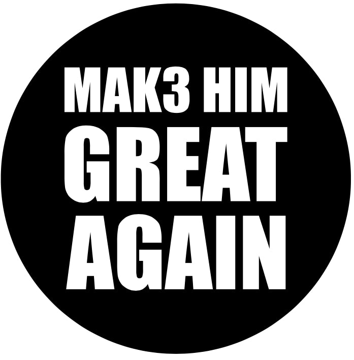 MAK3 HIM GREAT AGAIN