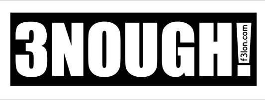 3NOUGH! Magnet/Sticker