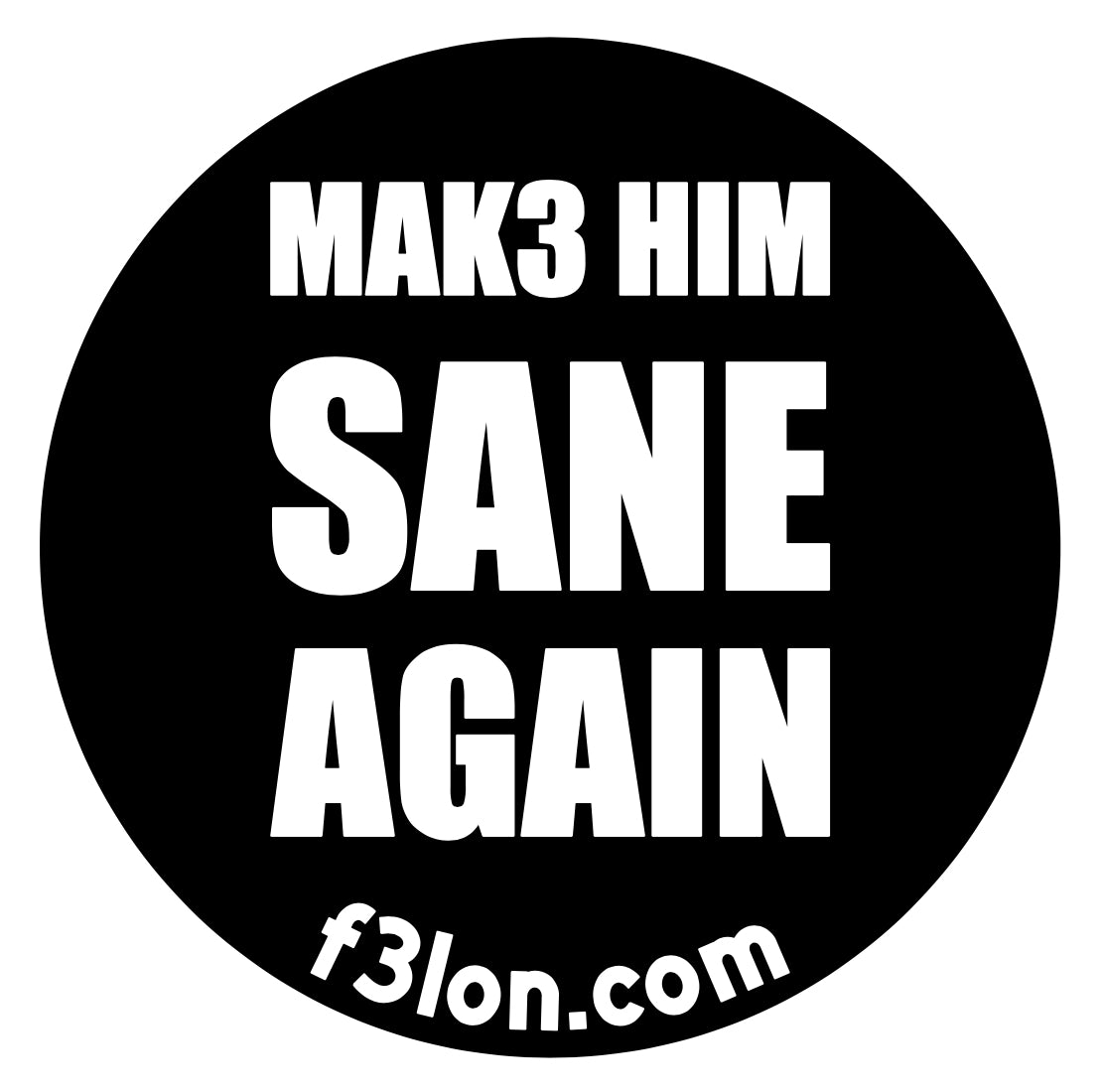 MAK3 HIM SANE AGAIN Magnet/Sticker